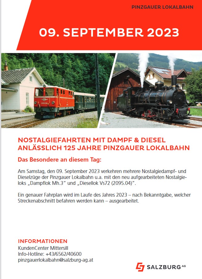 Es gibt die Diesellok 2095 in rot sowie die Dampflok Mh.3 bei der Pinzgauer Lokalbahn. Der Einsatz der beiden Loks ist am 09. September 2023 vorgesehen. Das pdf können Sie mit einem Klick auf das Bild downloaden. 