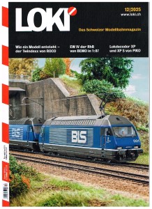 LOKI  Ausgabe 12/25 im Fachhandel und im Postkasten: EVENT - Szenentreffen der Modellbauer und Der Bernina Express der 1990er Jahre (wenn auch in H0m) 