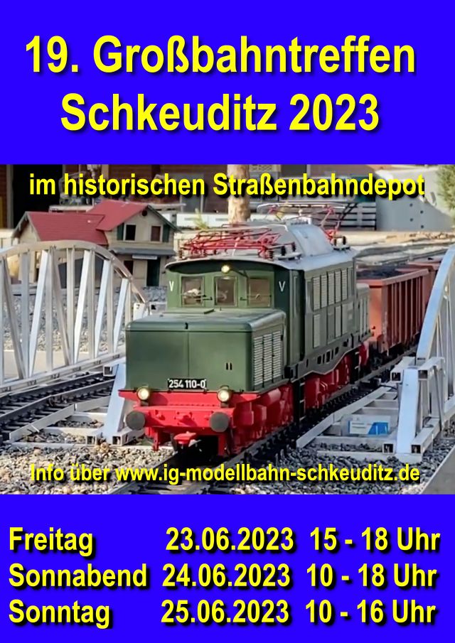 19. Großbahntreffen Schkeuditz 2023 im historischen Straßenbahndepot - Freitag, 23.06 - bis Sonntag, 25.06.2023 