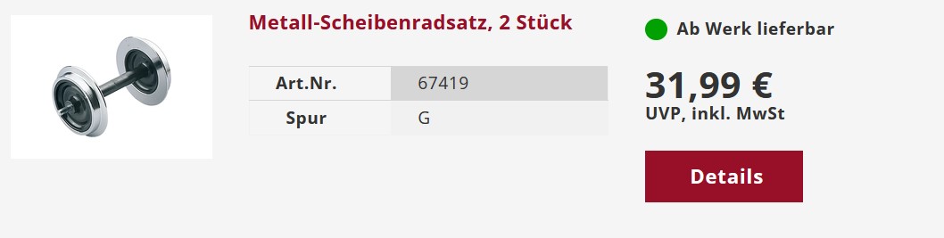 Eingegeben wurde im TEMU Suchfenster "gartenbahn spur g outdoor zubehör". Was kam raus: Sehen Sie selbst. Drei verschiedene Artikel Tja alles o.K.? NEIN - nicht auf bestellen klicken! Der Preis liegt bei 93,78 EUR - Artikel Nummer 67419 Im Originalshop von LGB - siehe Bild nachstehend kosten die beiden Metallachsen, 31,99 EUR UVP. Das ist bei TEMU das 2,93 fache der Originalpreises von LGB . Also ist Plattform TEMU nicht immer günstig, sondern auch mal sehr teuer!