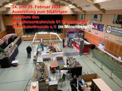 Auf gehts zur Modellbahnausstellung nach Mnchberg / Ofr. am 24. und 25. Februar 2024.