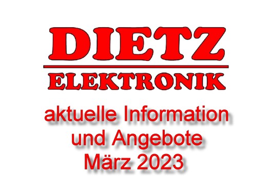 aktuelle Information und Angebote Mrz 2023 von DIETZ ELEKTRONIK ! 