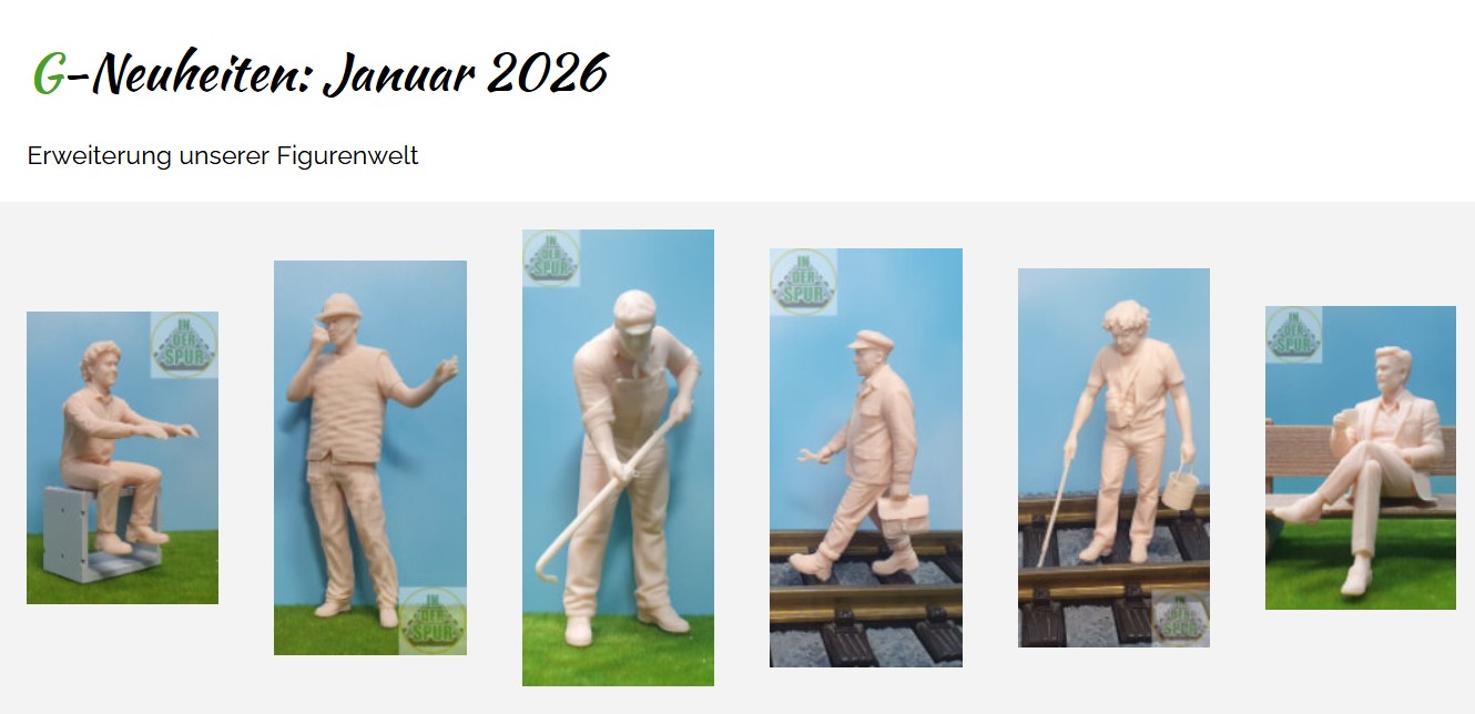 Hier sind die Neuheiten in der Gartenbahngröße von IN DER SPUR veröffentlicht. Klicken Sie auf das Bild und sehen Sie die unterschiedlichen Figuren - inzwischen über 90 verschiedene - im e-bay Shop an.