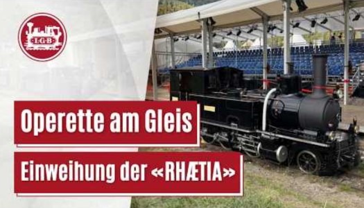 Dampflok RH�TIA     Danke an Andreas Franz und LGB f�r den Film zur Einweihung der RH�TIA mit Operette am Gleis. 