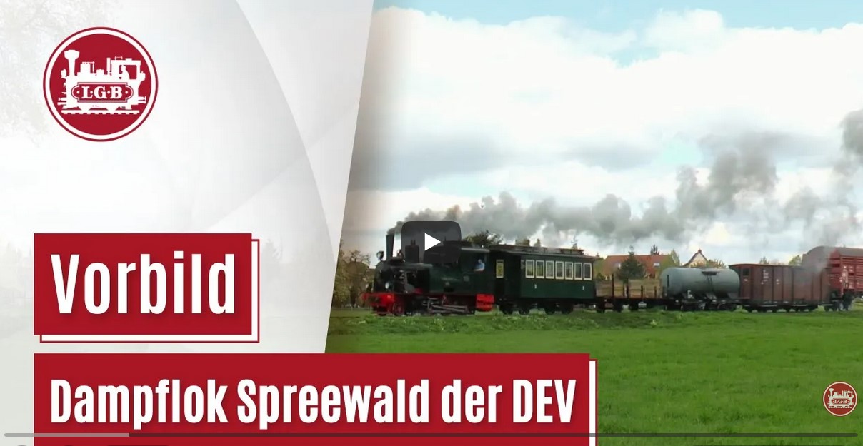 Danke an Andreas Franz und LGB f�r den Kurzfilm zur LGB Neuheit DEV Dampflok Spreewald. 