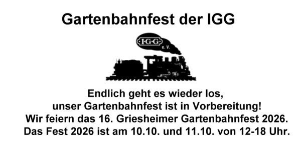 Termin vormerken: Gartenbahnfest der IGG - Griesheim am 10. und 11. Oktober 2026 