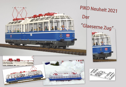PIKO - Neuheit 2021 - Der glserne Zug - Auslieferung im Dezember 2021 - und weitere Neuheiten 