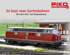 Neuheit: So baut man Gartenbahnen - PIKO Gleisplanbuch f�r die Gartenbahn