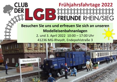 Frhjahrsfahrtage vom Club der LGB Freunde Rhein Sieg e.V. am 2. und 3. April 2022. 